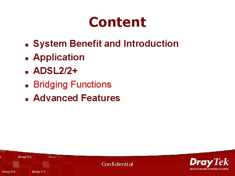 Content n n n System Benefit and Introduction Application ADSL 2/2+ Bridging Functions Advanced