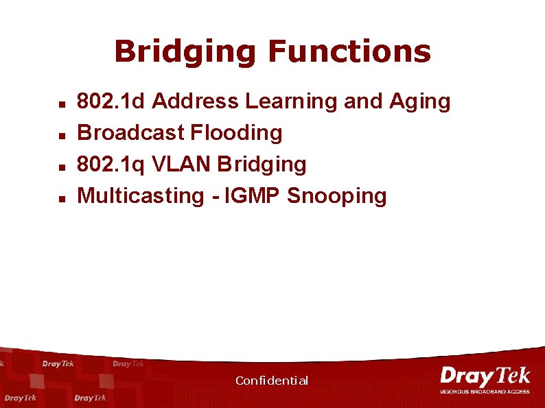 Bridging Functions n n 802. 1 d Address Learning and Aging Broadcast Flooding 802.