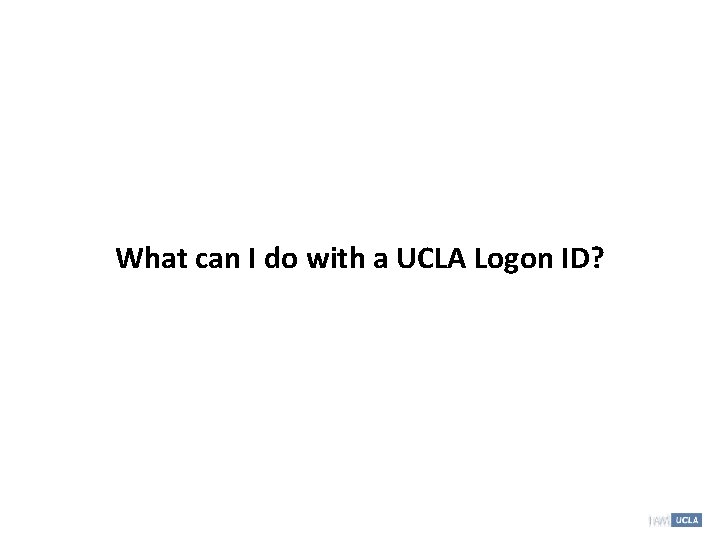 What can I do with a UCLA Logon ID? 