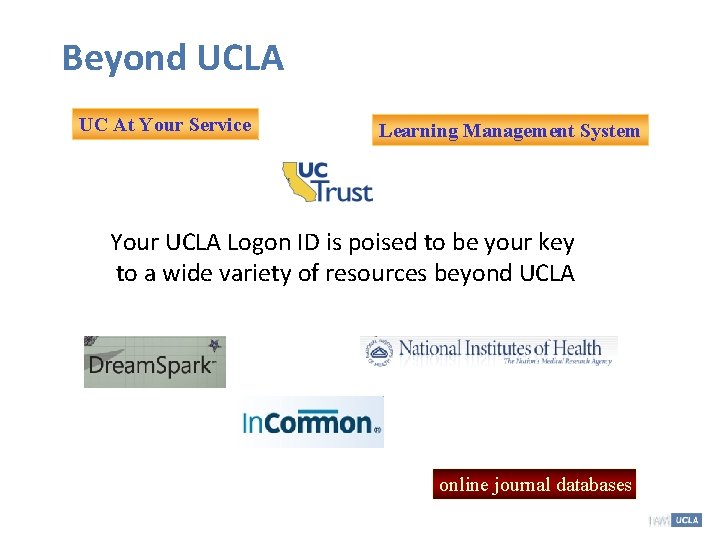 Beyond UCLA UC At Your Service Learning Management System Your UCLA Logon ID is