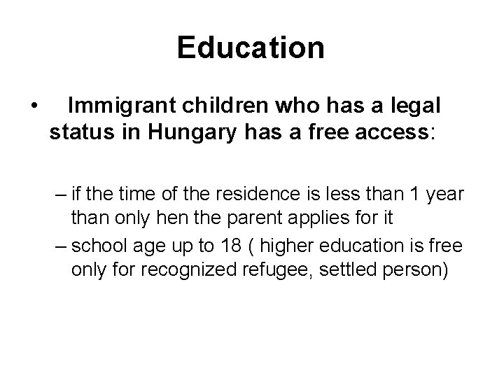 Education • Immigrant children who has a legal status in Hungary has a free