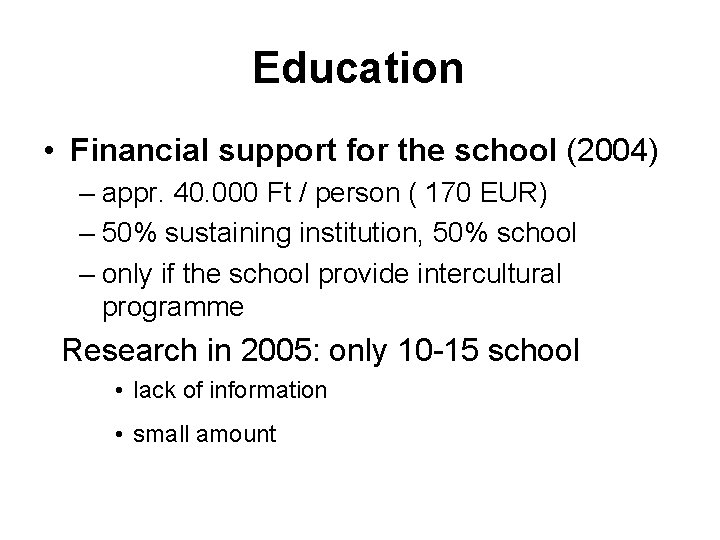 Education • Financial support for the school (2004) – appr. 40. 000 Ft /