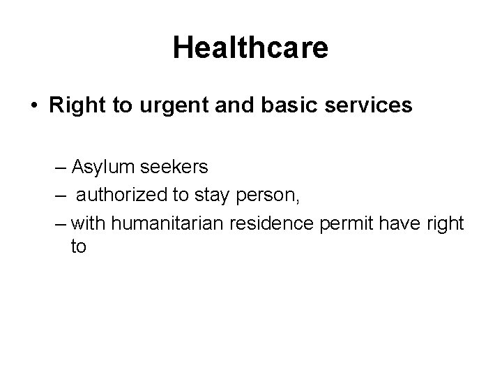 Healthcare • Right to urgent and basic services – Asylum seekers – authorized to