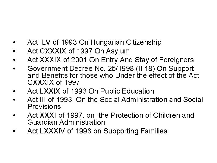  • • Act LV of 1993 On Hungarian Citizenship Act CXXXIX of 1997