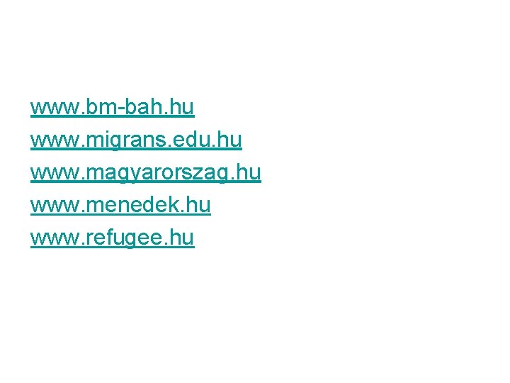 www. bm-bah. hu www. migrans. edu. hu www. magyarorszag. hu www. menedek. hu www.