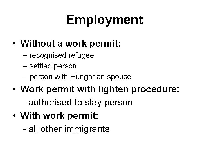 Employment • Without a work permit: – recognised refugee – settled person – person