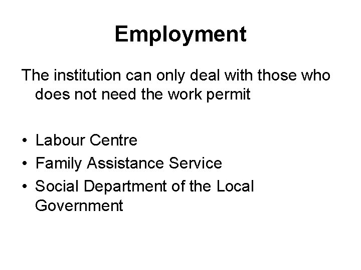 Employment The institution can only deal with those who does not need the work