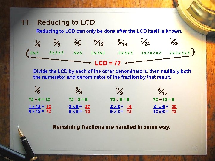 11. Reducing to LCD can only be done after the LCD itself is known.