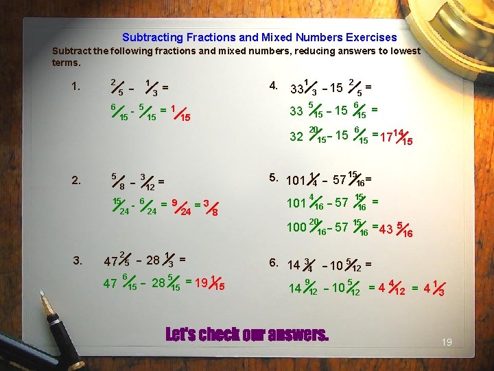 Subtracting Fractions and Mixed Numbers Exercises Subtract the following fractions and mixed numbers, reducing