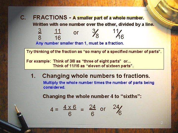 C. FRACTIONS - A smaller part of a whole number. Written with one number