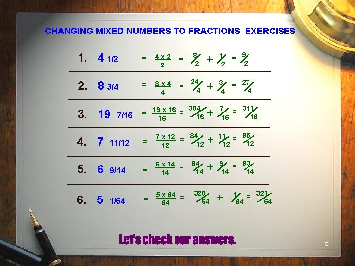 CHANGING MIXED NUMBERS TO FRACTIONS EXERCISES 1. 4 1/2 = 4 x 2 2