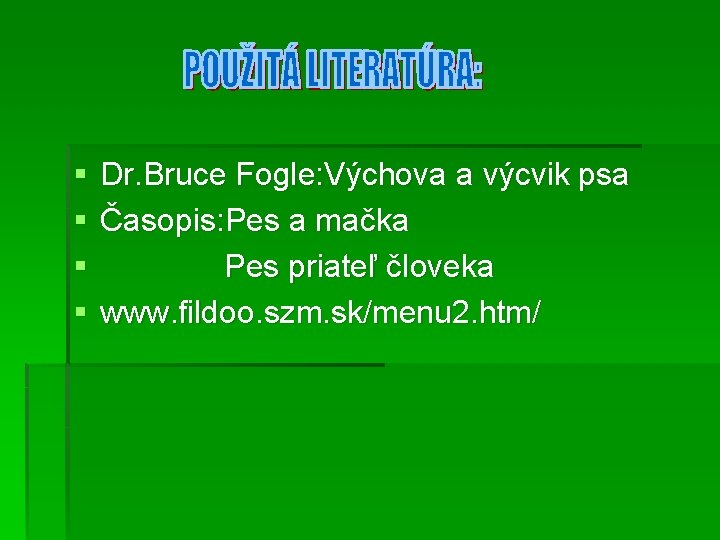 § § Dr. Bruce Fogle: Výchova a výcvik psa Časopis: Pes a mačka Pes