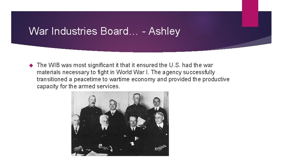 War Industries Board… - Ashley The WIB was most significant it that it ensured