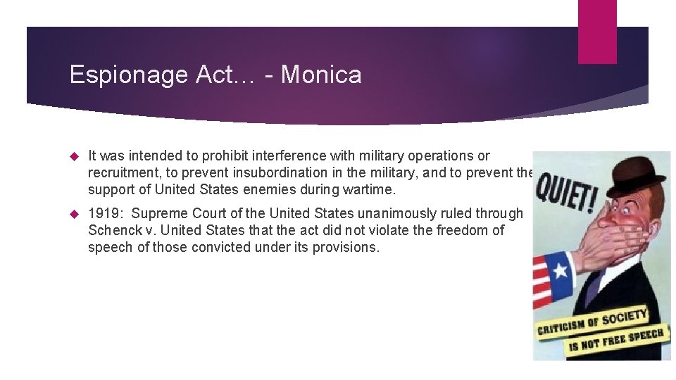 Espionage Act… - Monica It was intended to prohibit interference with military operations or