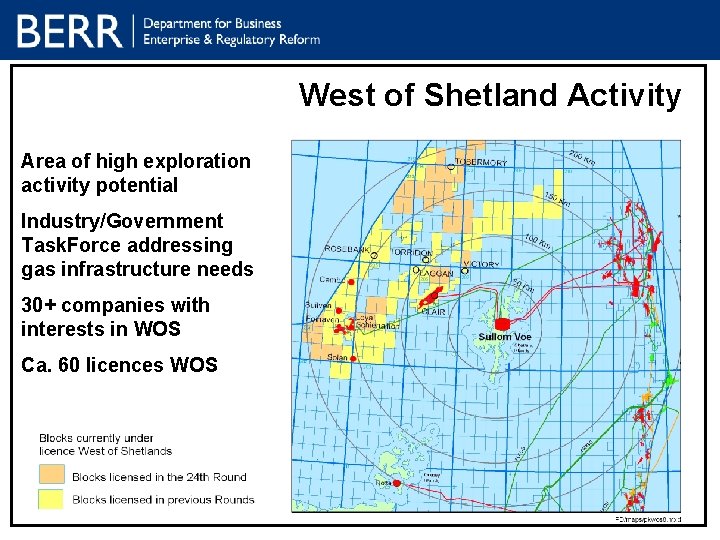 West of Shetland Activity Area of high exploration activity potential Industry/Government Task. Force addressing