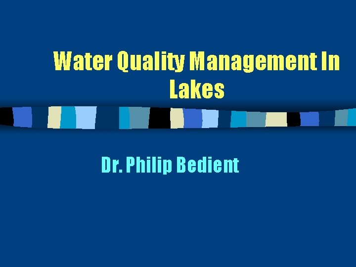 Water Quality Management In Lakes Dr. Philip Bedient 