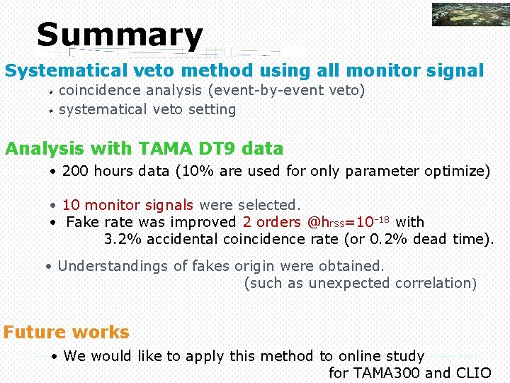 Summary Systematical veto method using all monitor signal coincidence analysis (event-by-event veto) systematical veto