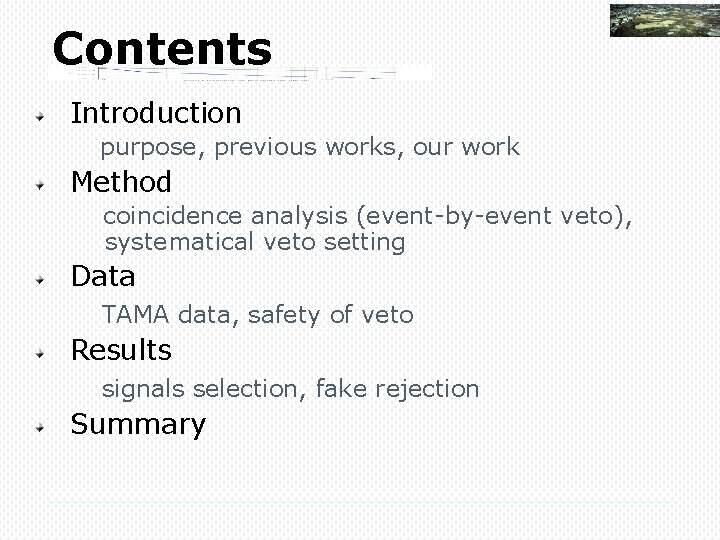 Contents Introduction purpose, previous works, our work Method coincidence analysis (event-by-event veto), systematical veto