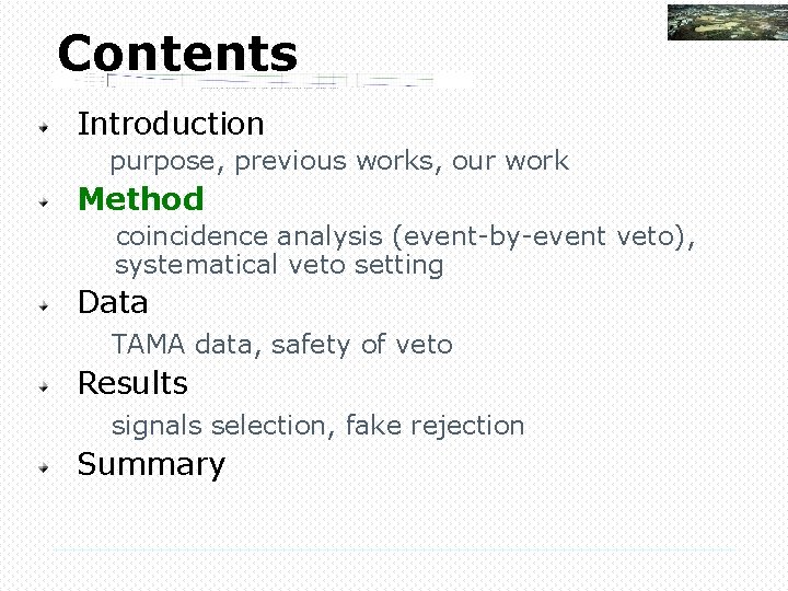 Contents Introduction purpose, previous works, our work Method 　　　coincidence analysis (event-by-event veto), 　　　　 systematical