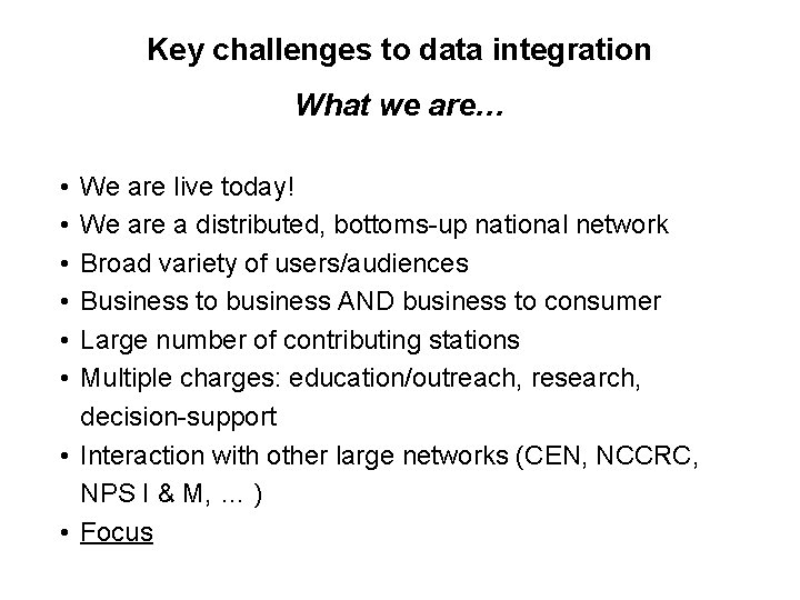 Key challenges to data integration What we are… • • • We are live