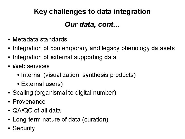 Key challenges to data integration Our data, cont… • • • Metadata standards Integration