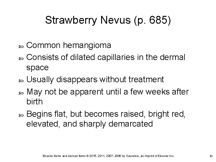 Strawberry Nevus (p. 685) Common hemangioma Consists of dilated capillaries in the dermal space