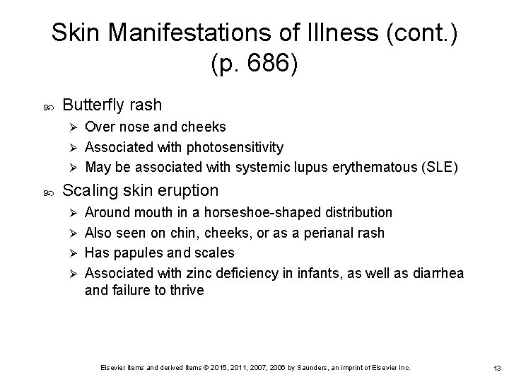 Skin Manifestations of Illness (cont. ) (p. 686) Butterfly rash Over nose and cheeks