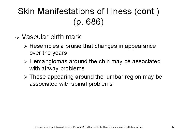Skin Manifestations of Illness (cont. ) (p. 686) Vascular birth mark Resembles a bruise