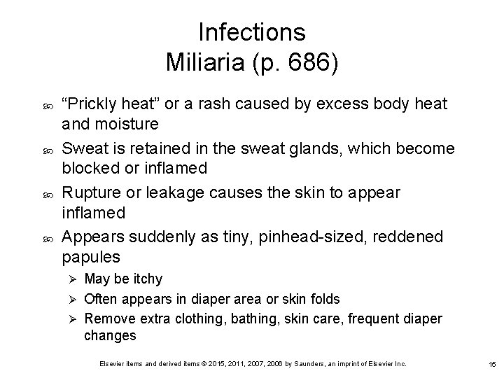 Infections Miliaria (p. 686) “Prickly heat” or a rash caused by excess body heat