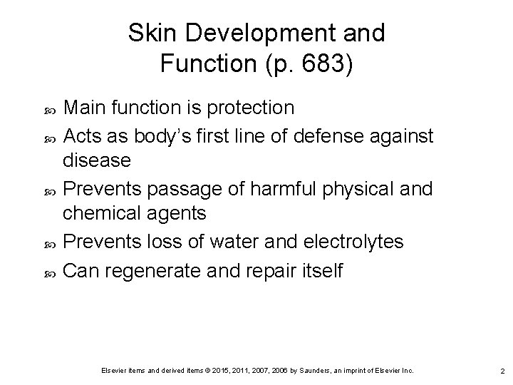 Skin Development and Function (p. 683) Main function is protection Acts as body’s first