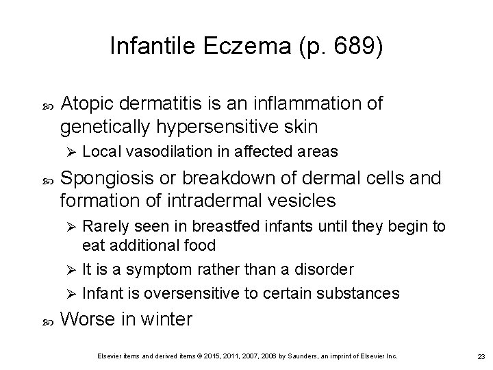 Infantile Eczema (p. 689) Atopic dermatitis is an inflammation of genetically hypersensitive skin Ø