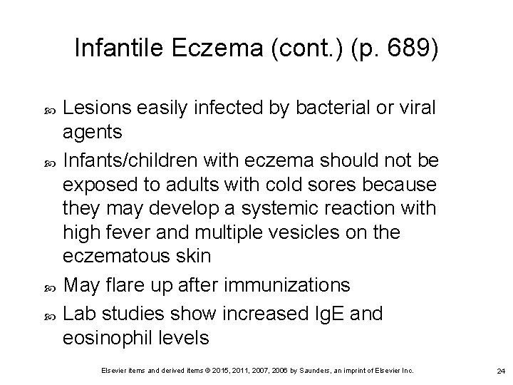 Infantile Eczema (cont. ) (p. 689) Lesions easily infected by bacterial or viral agents