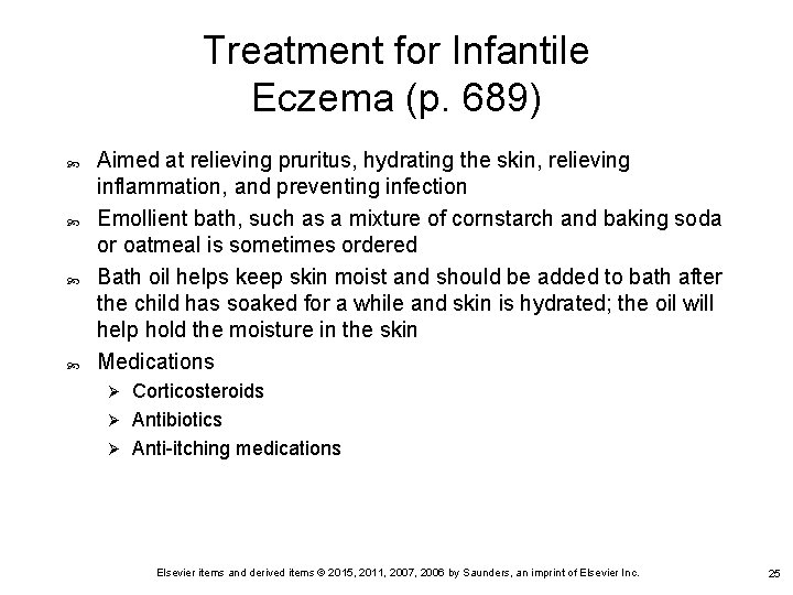 Treatment for Infantile Eczema (p. 689) Aimed at relieving pruritus, hydrating the skin, relieving