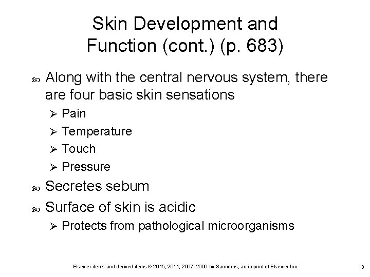 Skin Development and Function (cont. ) (p. 683) Along with the central nervous system,