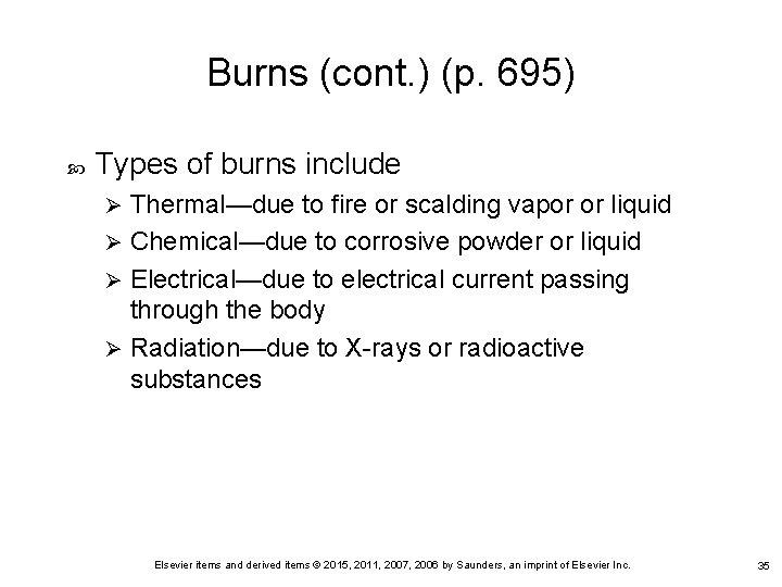 Burns (cont. ) (p. 695) Types of burns include Thermal—due to fire or scalding