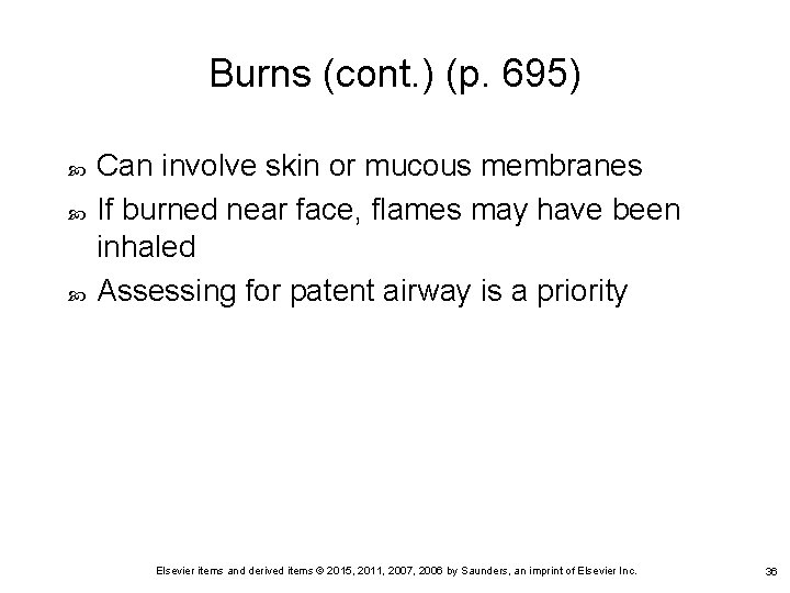Burns (cont. ) (p. 695) Can involve skin or mucous membranes If burned near