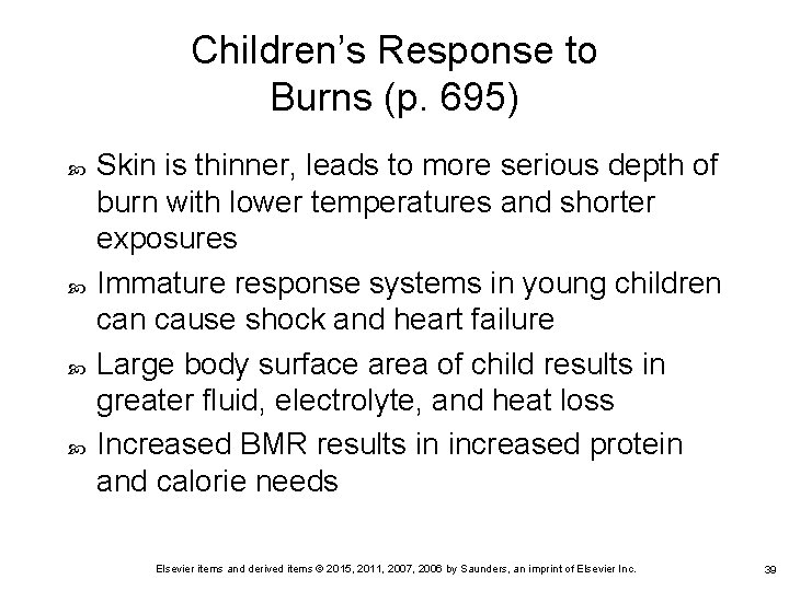 Children’s Response to Burns (p. 695) Skin is thinner, leads to more serious depth