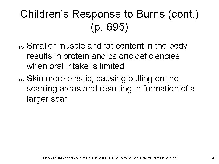 Children’s Response to Burns (cont. ) (p. 695) Smaller muscle and fat content in