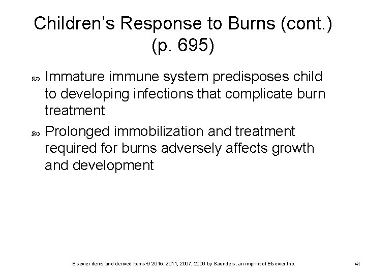 Children’s Response to Burns (cont. ) (p. 695) Immature immune system predisposes child to