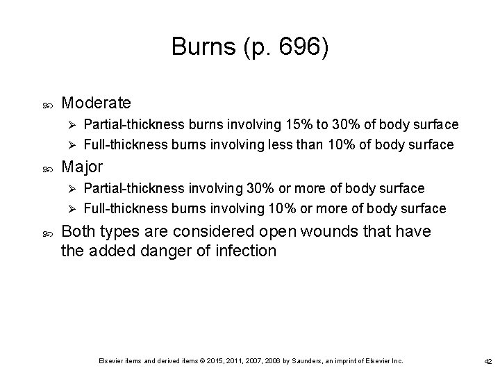 Burns (p. 696) Moderate Partial-thickness burns involving 15% to 30% of body surface Ø