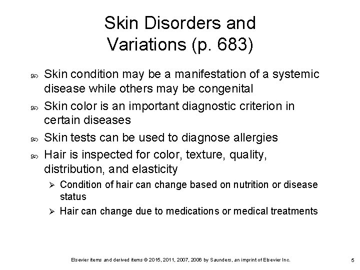 Skin Disorders and Variations (p. 683) Skin condition may be a manifestation of a