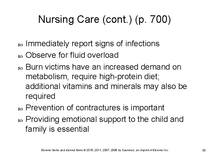 Nursing Care (cont. ) (p. 700) Immediately report signs of infections Observe for fluid