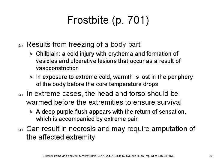 Frostbite (p. 701) Results from freezing of a body part Chilblain: a cold injury