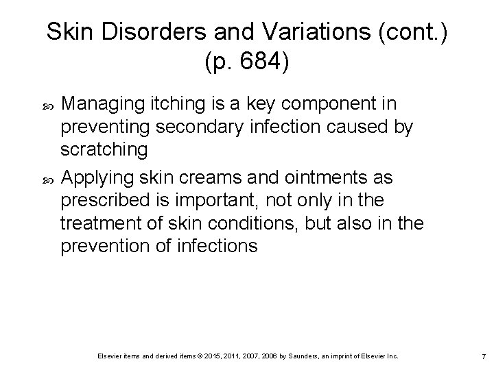 Skin Disorders and Variations (cont. ) (p. 684) Managing itching is a key component