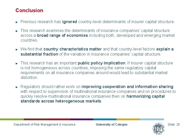 Conclusion ► ► ► Previous research has ignored country-level determinants of insurer capital structure.