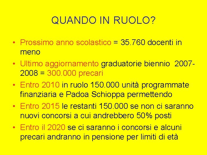 QUANDO IN RUOLO? • Prossimo anno scolastico = 35. 760 docenti in meno •