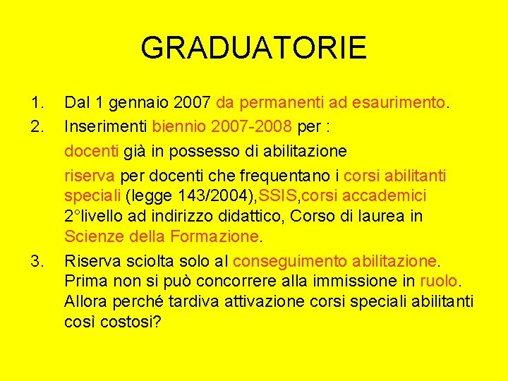 GRADUATORIE 1. 2. 3. Dal 1 gennaio 2007 da permanenti ad esaurimento. Inserimenti biennio