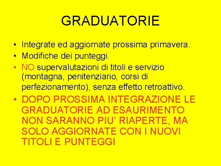 GRADUATORIE • Integrate ed aggiornate prossima primavera. • Modifiche dei punteggi. • NO supervalutazioni