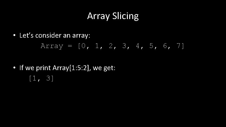 Array Slicing • Let’s consider an array: Array = [0, 1, 2, 3, 4,