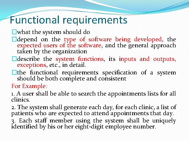 Functional requirements �what the system should do �depend on the type of software being